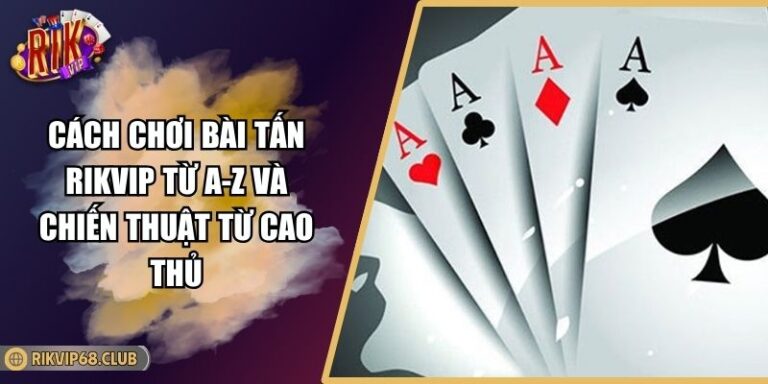 cách chơi bài tấn RIKVIP