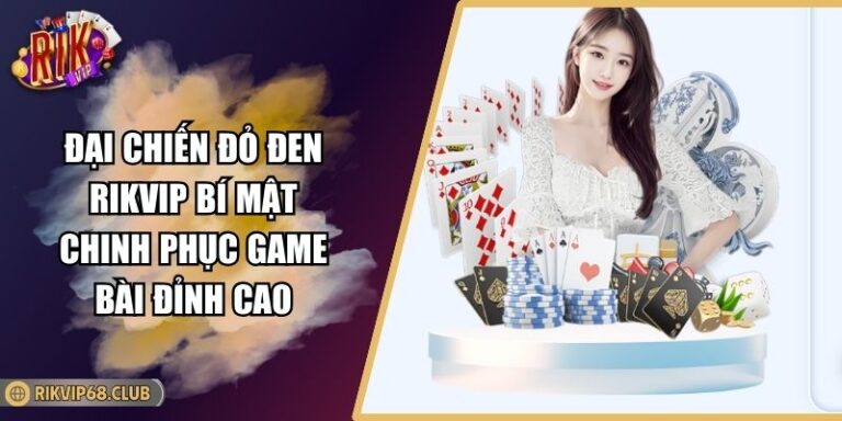 đại chiến đỏ đen RIKVIP