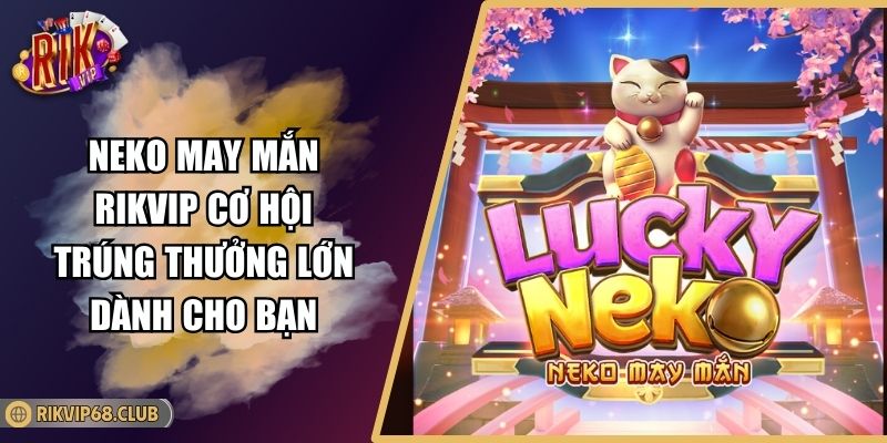 Neko May Mắn RIKVIP
