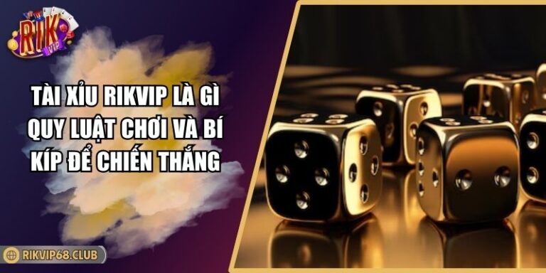 Tài xỉu RIKVIP là gì